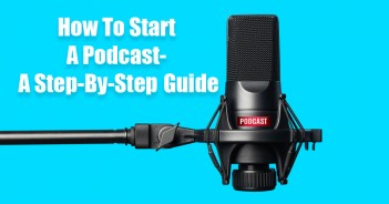How To Start A Podcast- A Step-By-Step Guide
